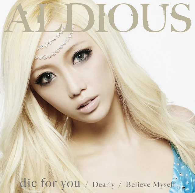 Aldious - die for you / Dearly / Believe Myself