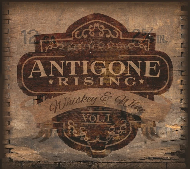 Antigone Rising - Whiskey & Wine. Vol 1