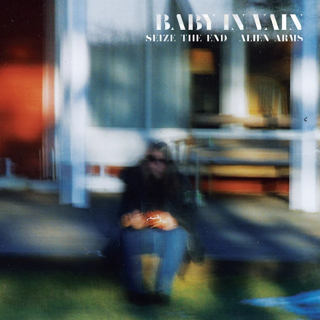 Baby in Vain - Seize the End / Alien Arms