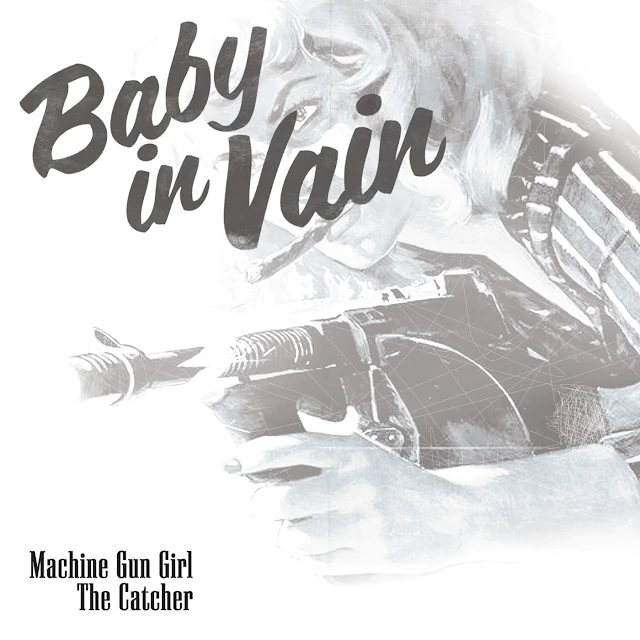 Baby in Vain - Machine Gun Girl / The Catcher