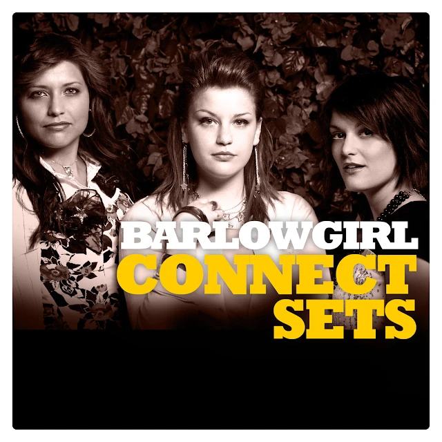BarlowGirl - Connect Sets