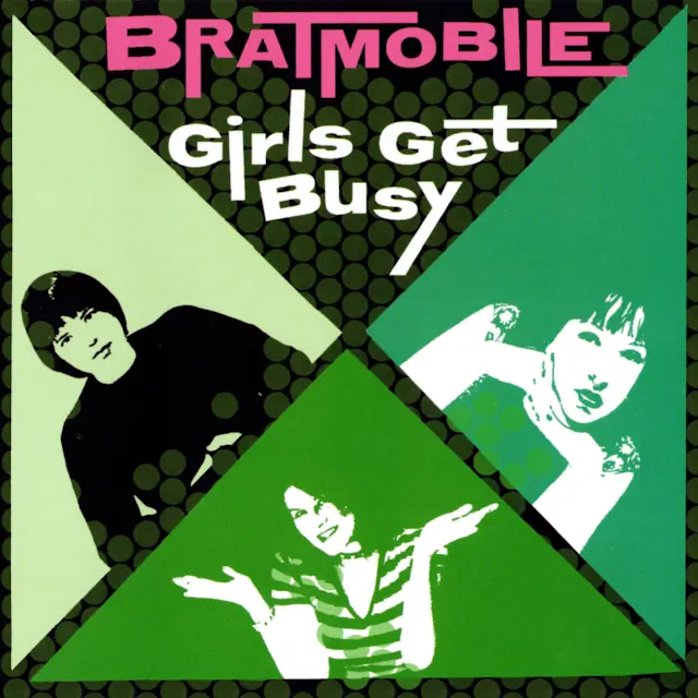 Bratmobile - Girls Get Busy
