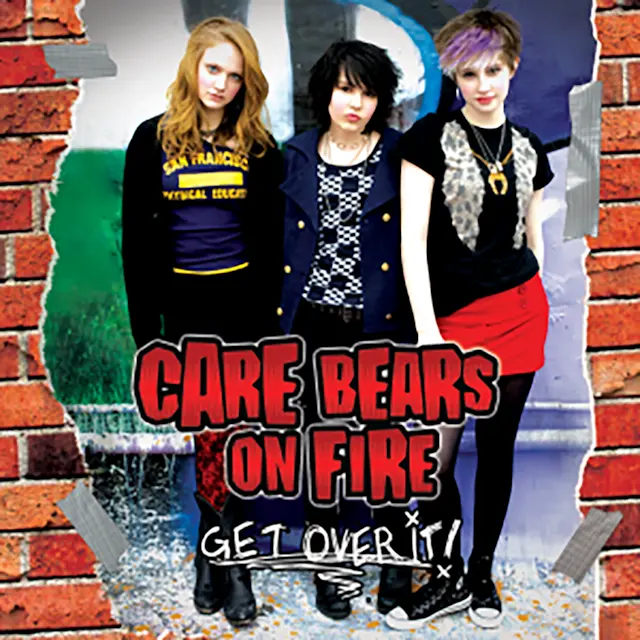 Care Bears on Fire - Get Over It!