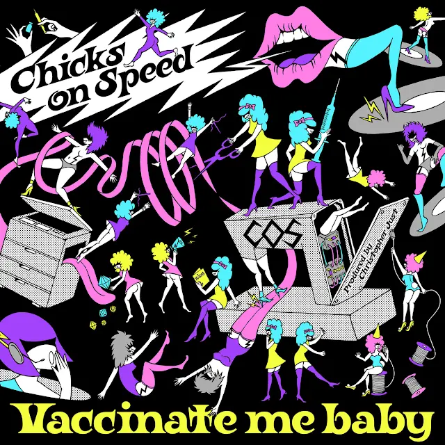 Chicks on Speed - Vaccinate Me Baby