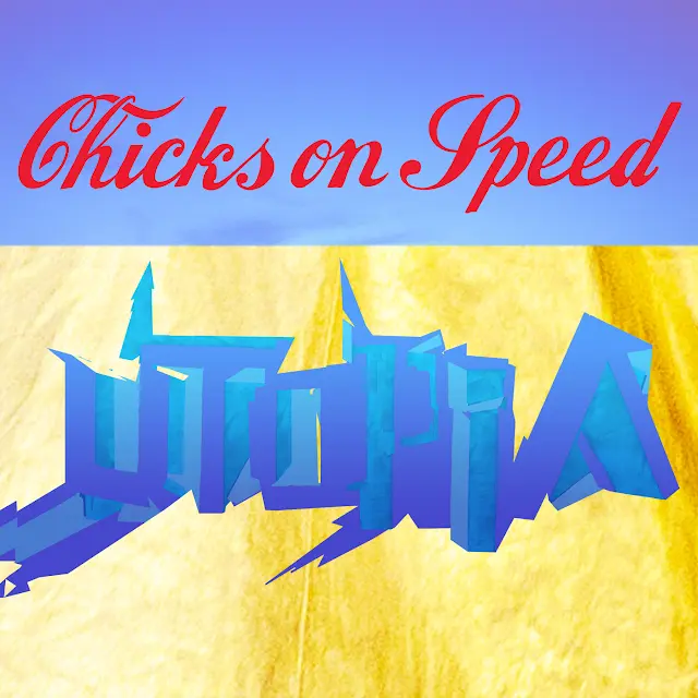 Chicks on Speed - Utopia