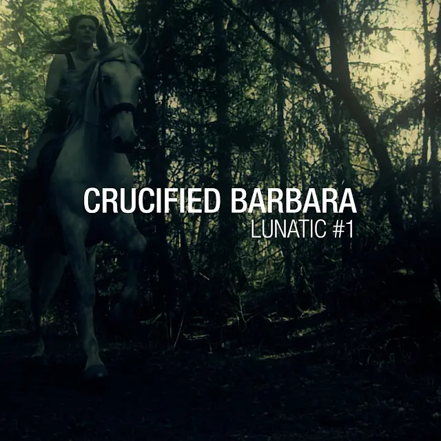 Crucified Barbara - Lunatic #1