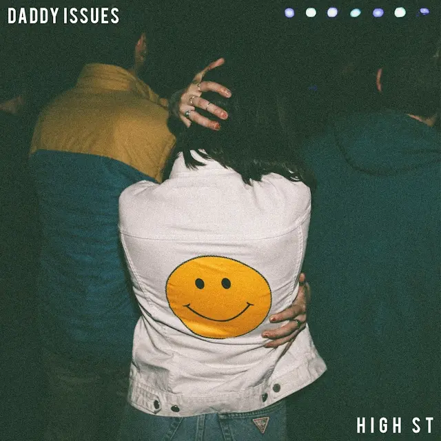Daddy Issues - High St