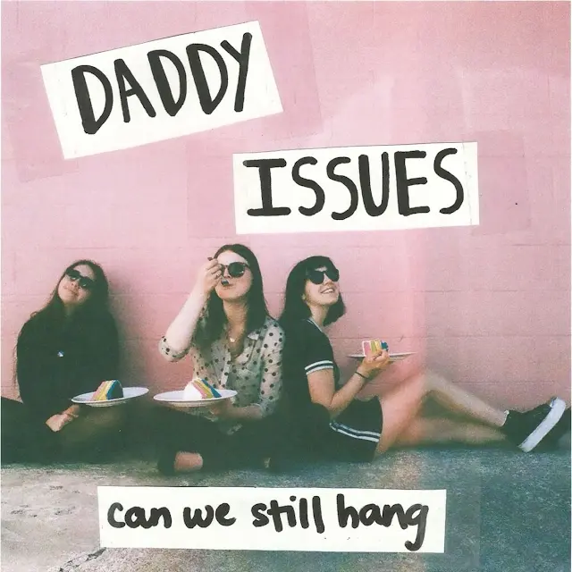 Daddy Issues - Can We Still Hang