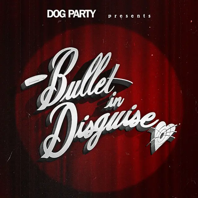 Dog Party - Bullet In Disguise