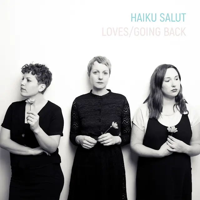 Haiku Salut - Loves / Going Back