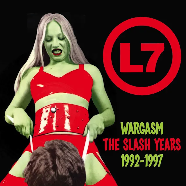 L7 - Wargasm: The Slash Years 1992-1997