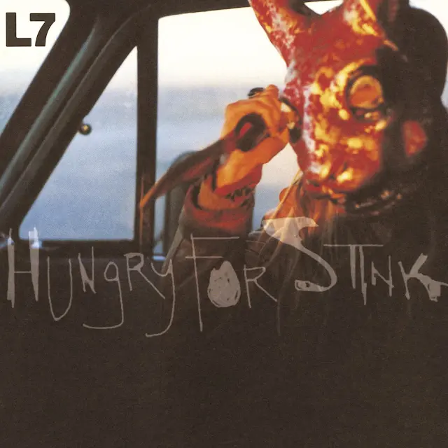 L7 - Hungry For Stink