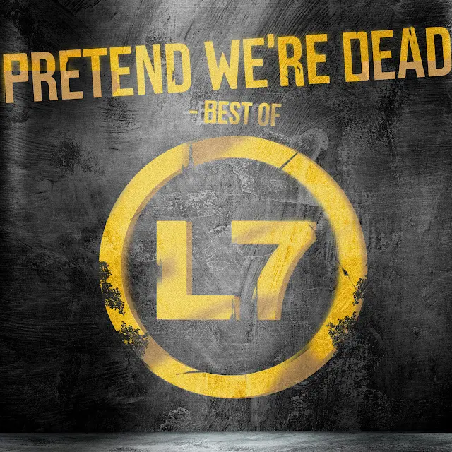 L7 - Pretend We're Dead - Best Of