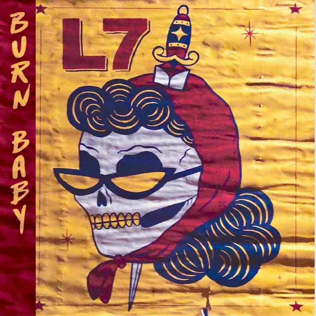 L7 - Burn Baby