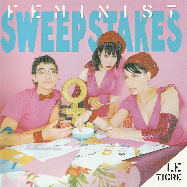 Le Tigre - Feminist Sweepstakes