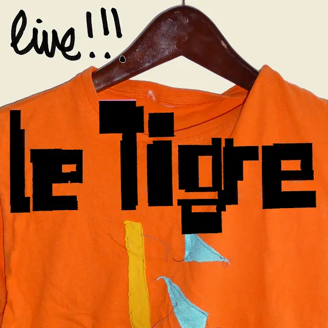 Le Tigre - Le Tigre Live!