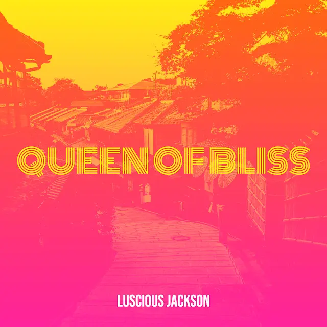 Luscious Jackson - Queen of Bliss