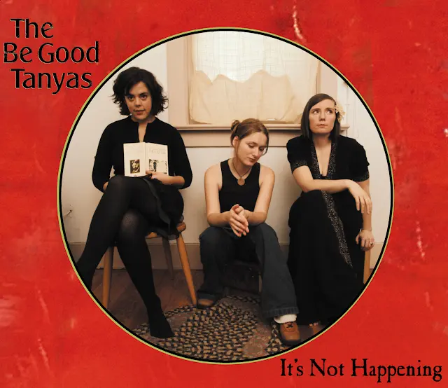 The Be Good Tanyas - It’s Not Happening