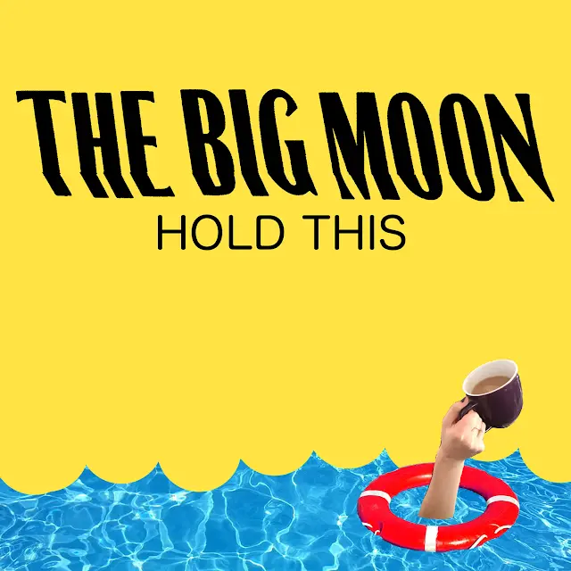 The Big Moon - Hold This