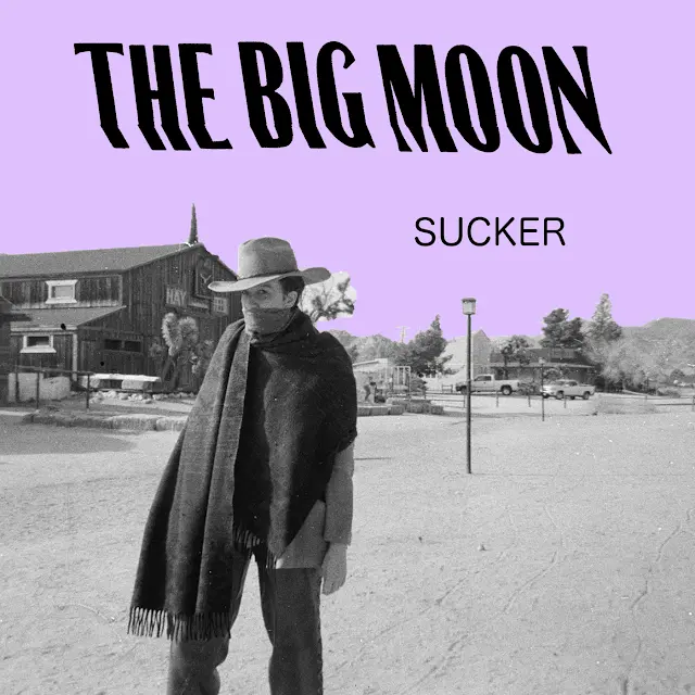 The Big Moon - Sucker