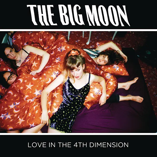 The Big Moon - Love in the 4th Dimension