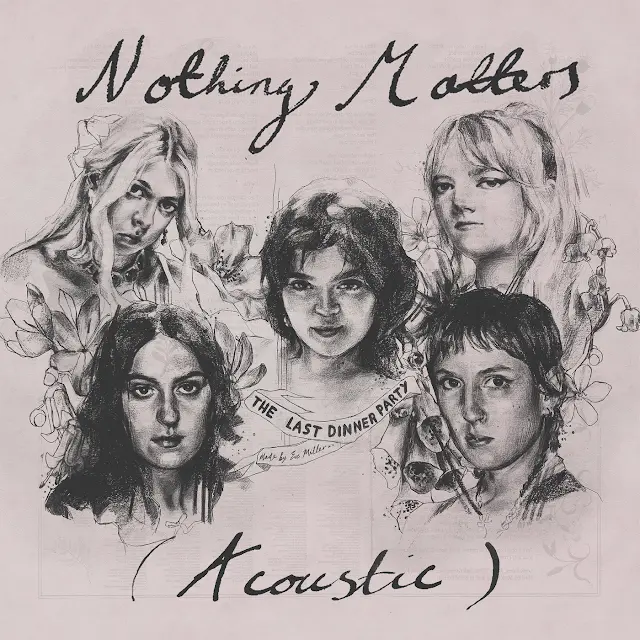 The Last Dinner Party - Nothing Matters (Acoustic)
