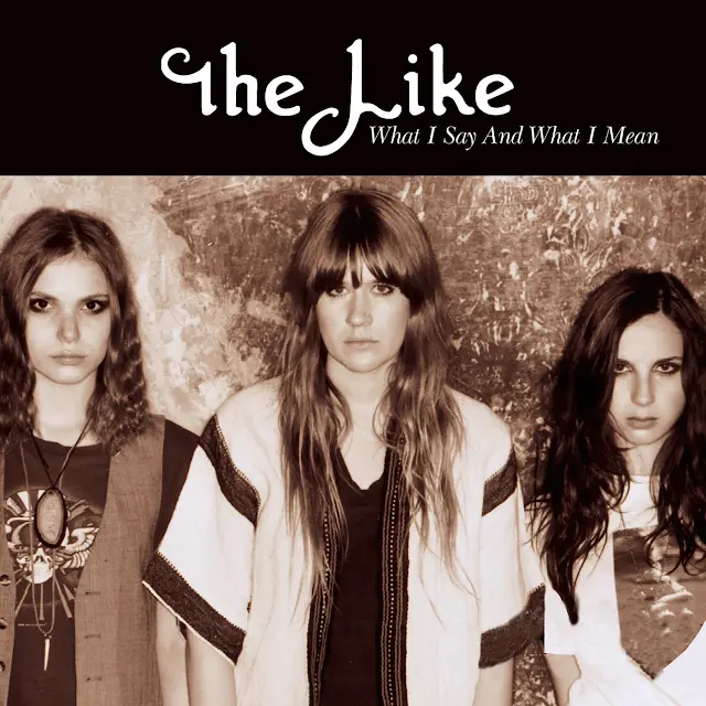 The Like - What I Say And What I Mean