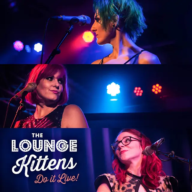 The Lounge Kittens - Do It LIVE