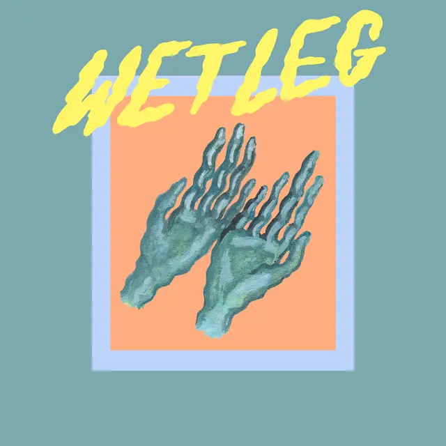 Wet Leg - Too Late Now / Oh No